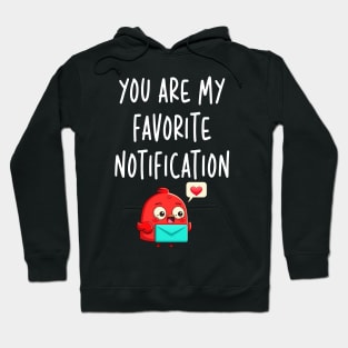 You Are My Favorite Notification Valentines Day Gifts for Couples Hoodie